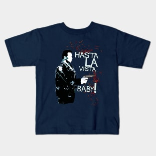 Hasta la Vista, Baby! Kids T-Shirt